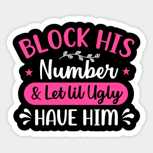 block his number and let lil ugly have him Sticker